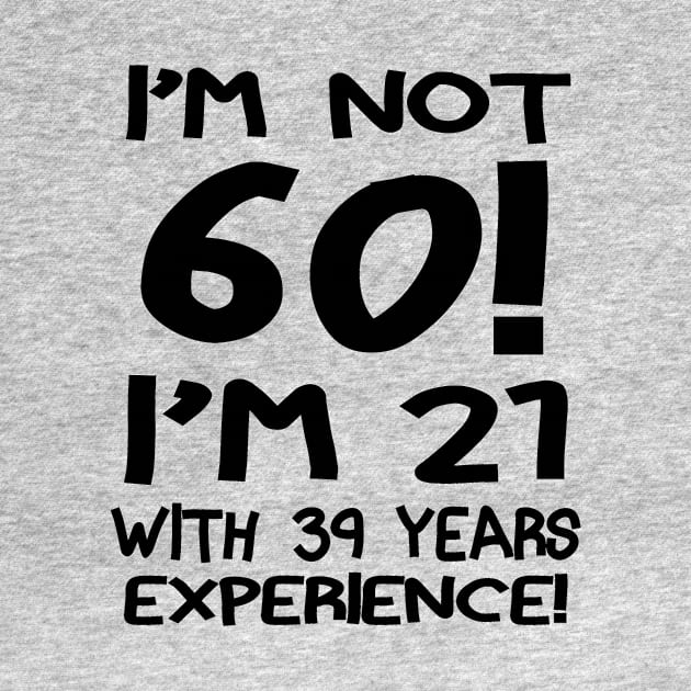 I'm Not 60!! by PattisonAvePhanatics